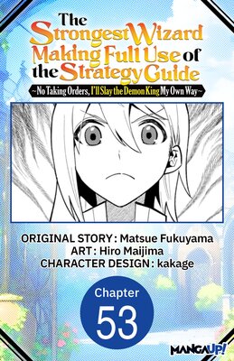 The Strongest Wizard Making Full Use of the Strategy Guide -No Taking Orders, I'll Slay the Demon King My Own Way- #053