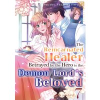 [Sold by Chapter]The Reincarnated Healer Betrayed by the Hero is the Demon Lord's Beloved