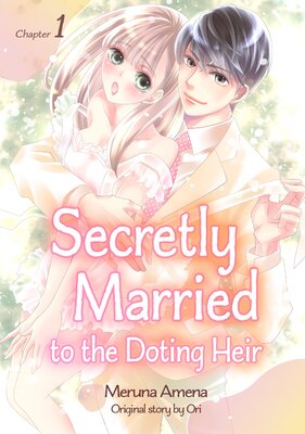 [Sold by Chapter]Secretly Married To The Doting Heir