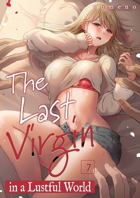 The Last Virgin in a Lustful World(7)