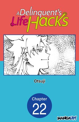 A Delinquent's Life Hacks #022