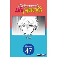 A Delinquent's Life Hacks #047