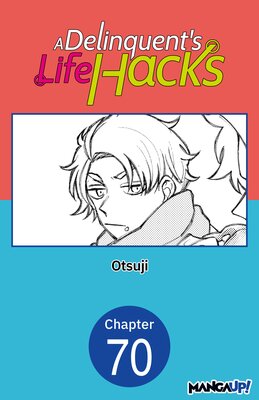 A Delinquent's Life Hacks #070
