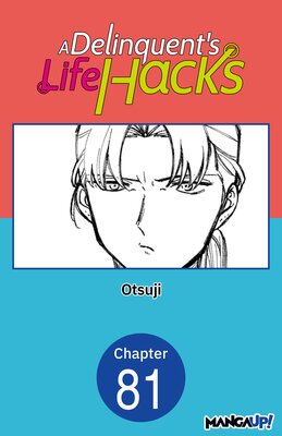 A Delinquent's Life Hacks #081