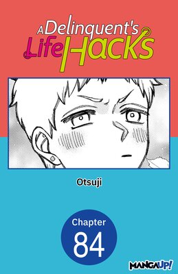 A Delinquent's Life Hacks #084