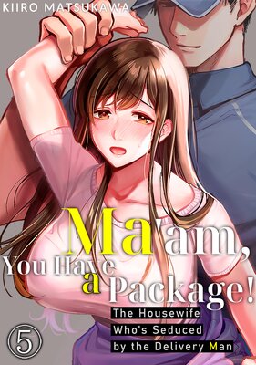 Ma'am, You Have a Package! The Housewife Who's Seduced by the Delivery Man(5)