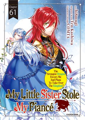 My Little Sister Stole My Fiance: The Strongest Dragon Favors Me And Plans To Take Over The Kingdom? Chapter 61