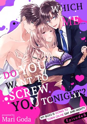 Which Me... Do You Want To Screw You Tonight? -My Boss Is Going To Town On Me Day And Night!!- (5)