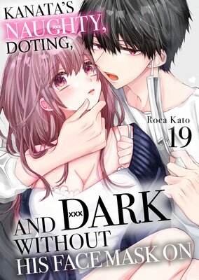 Kanata's Naughty, Doting, and Dark Without His Face Mask On