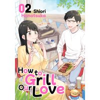 How to Grill Our Love 2