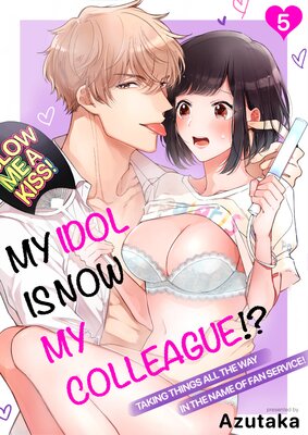 My Idol Is Now My Colleague!? -Taking Things All The Way In The Name Of Fan Service! - (5)