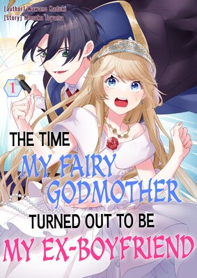 The Time My Fairy Godmother Turned Out Be My Ex-Boyfriend