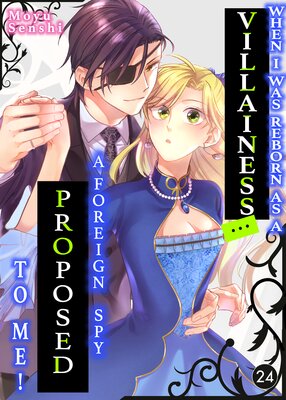 When I Was Reborn As A Villainess... A Foreign Spy Proposed To Me!