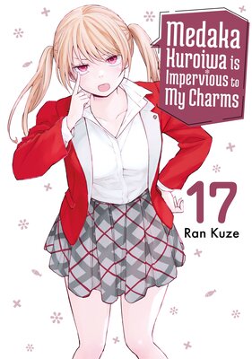 Medaka Kuroiwa is Impervious to My Charms 17