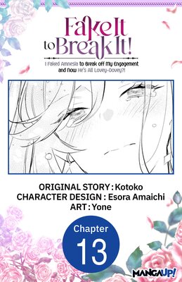 Fake It to Break It! I Faked Amnesia to Break off My Engagement and Now He's All Lovey-Dovey?!