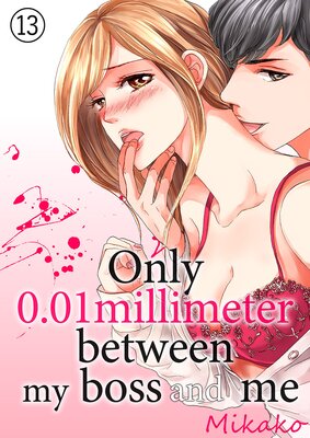 Only 0.01Millimeter Between My Boss and Me: If my boss makes me try this condom...