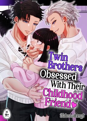 Twin Brothers Obsessed with their Childhood Friend