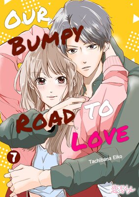 Our Bumpy Road to Love Chapter7
