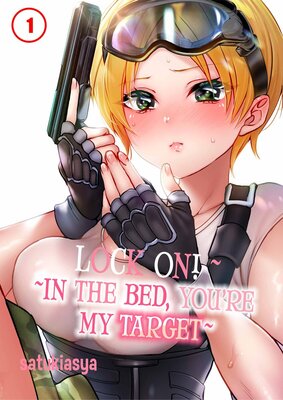 Lock On! -In the Bed, You're My Target-
