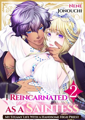 I Reincarnated as a Saintess -My Steamy Life with a Handsome High Priest- Chapter2