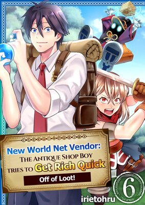 New World Net Vendor: The Antique Shop Boy Tries to Get Rich Quick Off of Loot! Chapter6