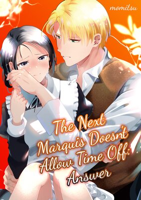 The Next Marquis Doesn't Allow Time Off: Answer(2)