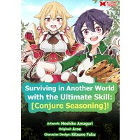 Surviving in Another World with the Ultimate Skill: [Conjure Seasoning]!