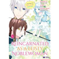 Reincarnated as a Feisty Noblewoman... And Now It's Fall in Love or Game Over!