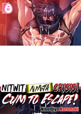 Nitwit Ninja Crisis! Cum to Escape!