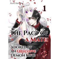 The Pact of a Mate: Adored by an Obsessive Demon King