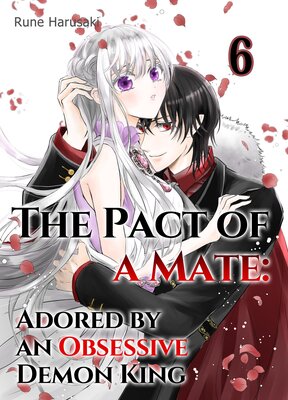 The Pact of a Mate: Adored by an Obsessive Demon King Chapter6