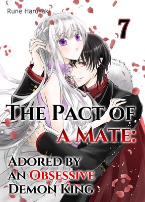 The Pact of a Mate: Adored by an Obsessive Demon King Chapter7
