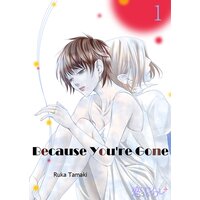 Because You're Gone