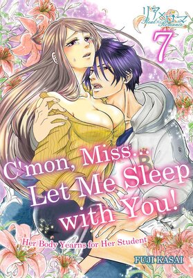 C'mon, Miss... Let Me Sleep with You! Her Body Yearns for Her Student Chapter7