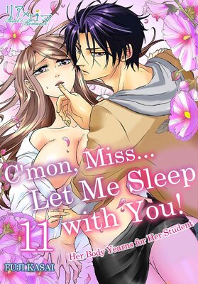 C'mon, Miss... Let Me Sleep with You! Her Body Yearns for Her Student Chapter11