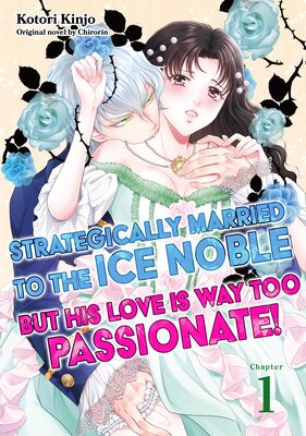 [Sold by Chapter]Strategically Married to the Ice Noble But His Love is Way Too Passionate!