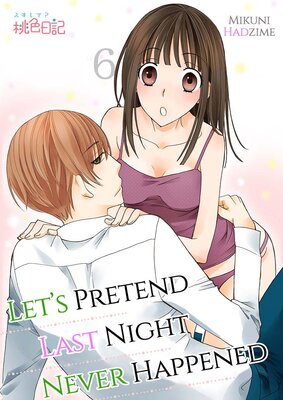 Let's Pretend Last Night Never Happened Chapter6