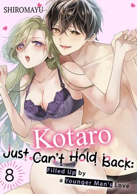 Kotaro Just Can't Hold Back: Filled Up by a Younger Man's Love