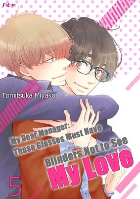 My Dear Manager: Those Glasses Must Have Blinders Not to See My Love Chapter5