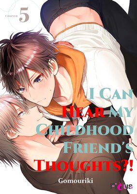 I Can Hear My Childhood Friend's Thoughts?! Chapter5