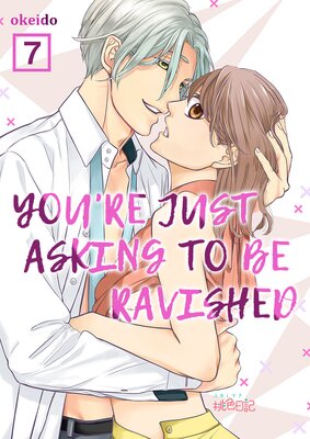 You're Just Asking to be Ravished Chapter7