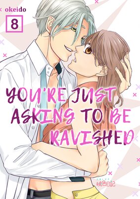 You're Just Asking to be Ravished Chapter8