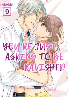 You're Just Asking to be Ravished Chapter9