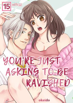You're Just Asking to be Ravished Chapter15