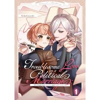 Troublesome Love in a Political Marriage: He's Dangerously Beautiful, and I'm Not Interested!