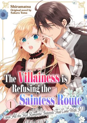 The Villainess is Refusing the Saintess Route (and All the Hot Romantic Interests That Come With It!)