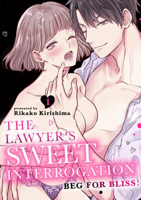 The Lawyer's Sweet Interrogation -Beg For Bliss!-