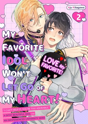 My Favorite Idol Won't Let Go of My Heart! (2)