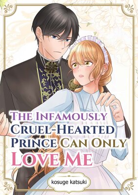 The Infamously Cruel-Hearted Prince Can Only Love Me Chapter3