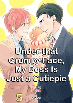 Under that Grumpy Face, My Boss Is Just a Cutiepie Chapter5